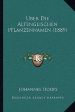 Uber Die Altenglischen Pflanzennamen (1889)