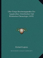 Uber Einige Beruhrungspunkte Der Agyptischen, Griechischen Und Romischen Chronologie (1859)