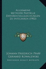 Allgemeine Methode Partielle Differentialgleichungen Zu Integriren (1902)