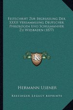 Festschrift Zur Begrussung Der XXXII Versammlung Deutscher Philologen Und Schulmanner Zu Wiesbaden (1877)