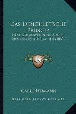 Das Dirichlet'sche Princip: In Seiner Anwendung Auf Die Riemann'schen Flachen (1865)
