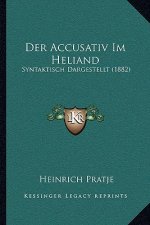 Der Accusativ Im Heliand: Syntaktisch Dargestellt (1882)