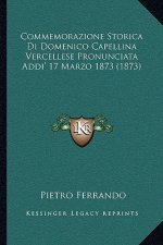 Commemorazione Storica Di Domenico Capellina Vercellese Pronunciata Addi' 17 Marzo 1873 (1873)