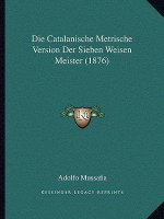 Die Catalanische Metrische Version Der Sieben Weisen Meister (1876)