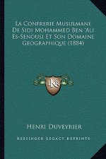 La Confrerie Musulmane De Sidi Mohammed Ben 'Ali Es-Senousi Et Son Domaine Geographique (1884)