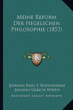 Meine Reform Der Hegelschen Philosophie (1852)