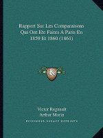 Rapport Sur Les Comparaisons Qui Ont Ete Faites A Paris En 1859 Et 1860 (1861)