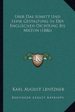 Uber Das Sonett Und Seine Gestaltung In Der Englischen Dichtung Bis Milton (1886)