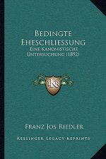 Bedingte Eheschliessung: Eine Kanonistische Untersuchung (1892)