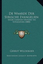 De Waarde Der Syrische Evangelien: Door Cureton Ontdekt En Uitgegeven (1880)