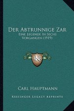 Der Abtrunnige Zar: Eine Legende In Sechs Vorgangen (1919)