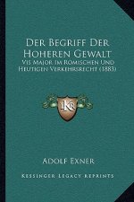 Der Begriff Der Hoheren Gewalt: Vis Major Im Romischen Und Heutigen Verkehrsrecht (1883)