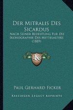 Der Mitralis Des Sicardus: Nach Seiner Bedeutung Fur Die Ikonographie Des Mittelalters (1889)