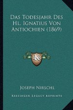 Das Todesjahr Des Hl. Ignatius Von Antiochien (1869)