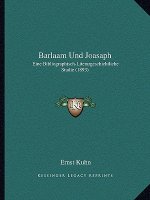 Barlaam Und Joasaph: Eine Bibliographisch-Literargeschichtliche Studie (1893)