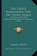 Das Gesetz Hammurabis Und Die Thora Israels: Eine Religions Und Rechtsgeschichtliche Parallele (1903)