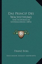 Das Princip Des Wachsthums: Eine Anatomische Untersuchung (1876)
