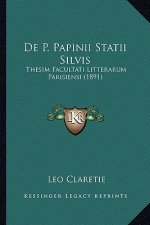 De P. Papinii Statii Silvis: Thesim Facultati Litterarum Parisiensi (1891)