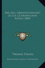 Der Sog. Gronovscholiast Zu Elf Ciceronischen Reden (1884)