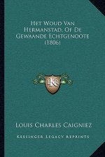 Het Woud Van Hermanstad, Of De Gewaande Echtgenoote (1806)