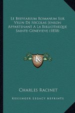 Le Breviarium Romanum Sur Velin De Nicolas Jenson Appartenant A La Bibliotheque Sainte-Genevieve (1858)