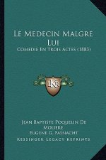 Le Medecin Malgre Lui: Comedie En Trois Actes (1883)