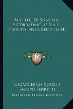 Matilde Di Shabran E Corradino, O Sia Il Trionfo Della Belta (1834)