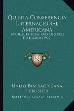 Quinta Conferencia Internacional Americana: Manual Especial Para Uso Dos Delegados (1922)