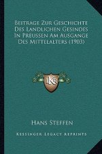 Beitrage Zur Geschichte Des Landlichen Gesindes In Preussen Am Ausgange Des Mittelalters (1903)