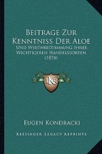 Beitrage Zur Kenntniss Der Aloe: Und Werthbestimmung Ihrer Wichtigeren Handelssorten (1874)