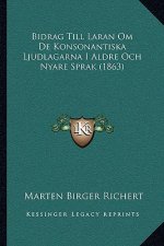 Bidrag Till Laran Om De Konsonantiska Ljudlagarna I Aldre Och Nyare Sprak (1863)
