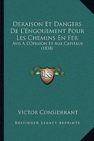 Deraison Et Dangers De L'Engouement Pour Les Chemins En Fer: Avis A L'Opinion Et Aux Capitaux (1838)