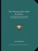 Der Ubergang Der Stadt Konstanz: An Das Haus Osterreich Nach Dem Schmalkaldischen Kriege (1904)