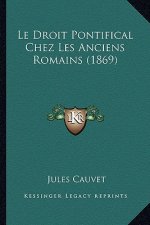 Le Droit Pontifical Chez Les Anciens Romains (1869)