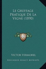 Le Greffage Pratique De La Vigne (1890)