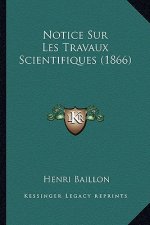 Notice Sur Les Travaux Scientifiques (1866)