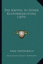 Das Kapital In Seiner Kulturbedeutung (1879)
