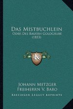 Das Mistbuchlein: Oder Des Bauern Goldgrube (1853)