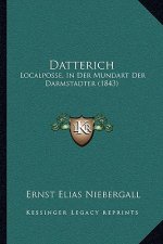 Datterich: Localposse, In Der Mundart Der Darmstadter (1843)