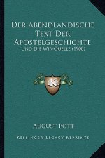 Der Abendlandische Text Der Apostelgeschichte: Und Die Wir-Quelle (1900)