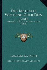 Der Bestrafte Wustling Oder Don Juan: Heiteres Drama In Zwei Alten (1897)