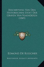 Beschryving Van Den Historischen Stoet Der Graven Van Vlaenderen (1849)