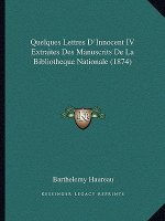 Quelques Lettres D'Innocent IV Extraites Des Manuscrits De La Bibliotheque Nationale (1874)