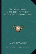 Untersuchung Uber Die Ryswijker Religions-Klausel (1889)