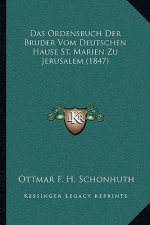 Das Ordensbuch Der Bruder Vom Deutschen Hause St. Marien Zu Jerusalem (1847)