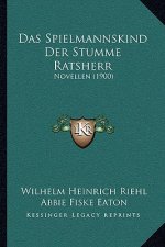 Das Spielmannskind Der Stumme Ratsherr: Novellen (1900)