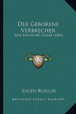 Der Geborene Verbrecher: Eine Kritische Studie (1896)