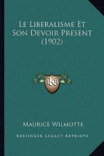 Le Liberalisme Et Son Devoir Present (1902)
