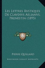 Les Lettres Rvstiqves De Clavdivs Aelianvs, Prenestin (1895)