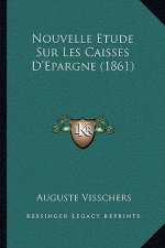 Nouvelle Etude Sur Les Caisses D'Epargne (1861)